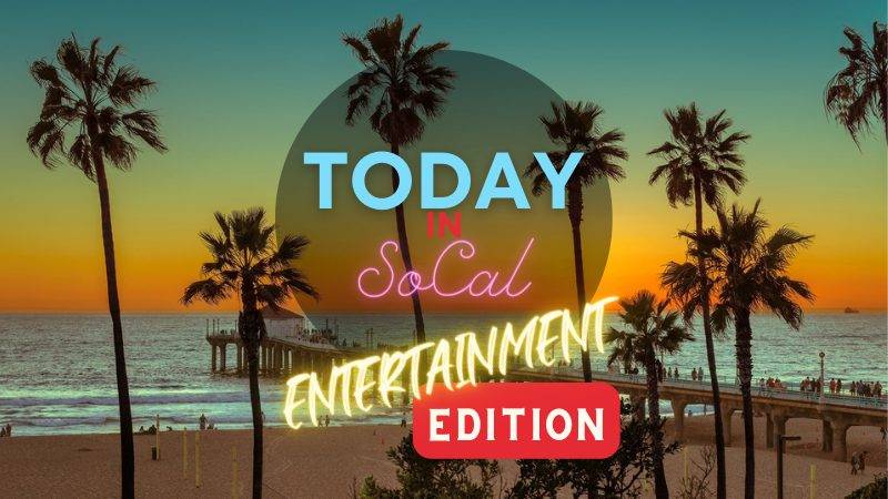 Check Out the latest TODAY in SOCAL Entertainment Spots!