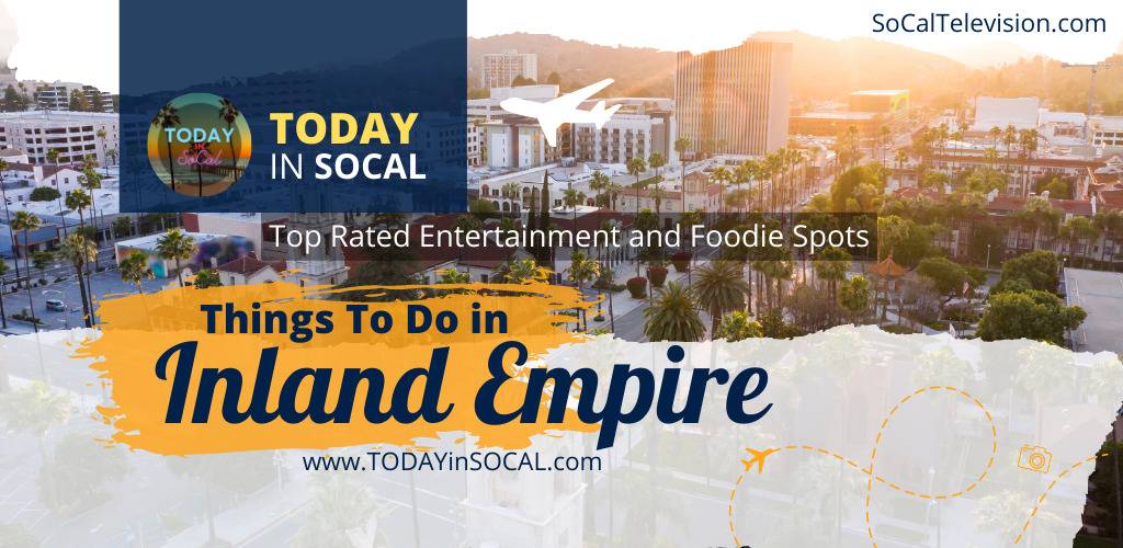 The Top Rated Entertainment and Foodie Spots in the Inland Empire of