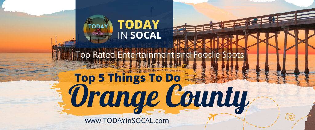 Top 5 Things To Do in Orange County California