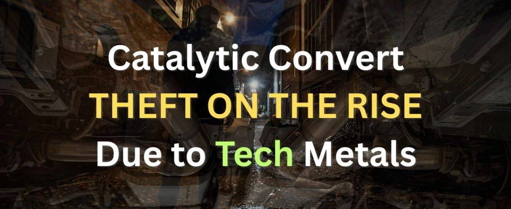 Catalytic Converter Theft on the Rise, Due to Tech Metals inside.