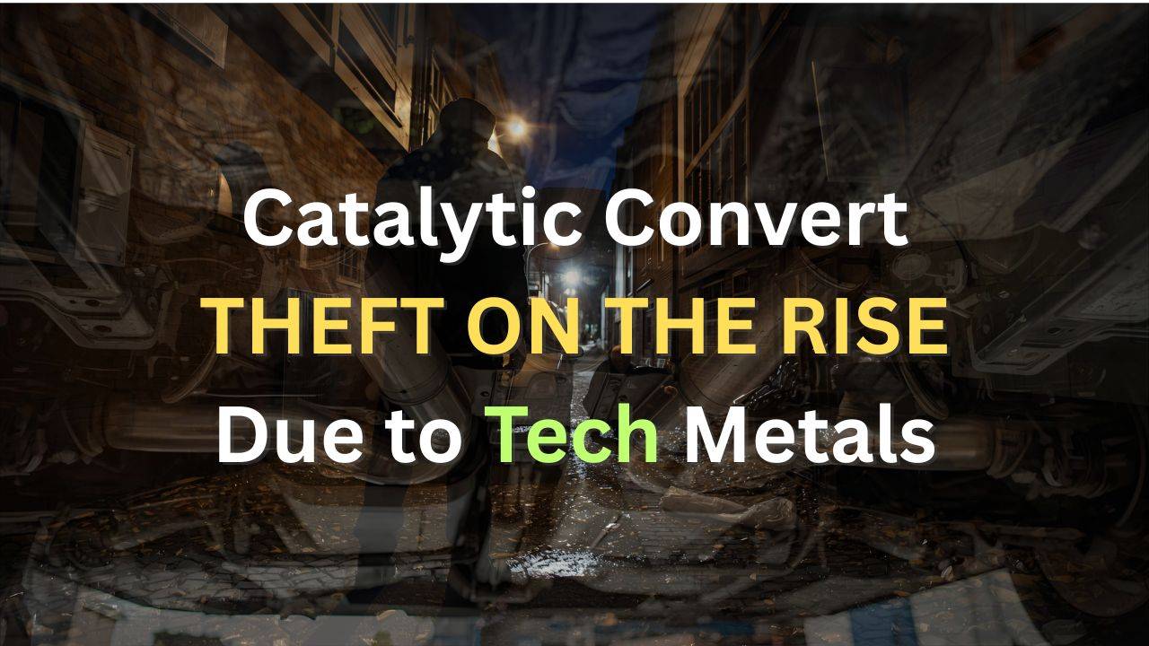 Catalytic Converter Theft on the Rise, Due to Tech Metals inside.